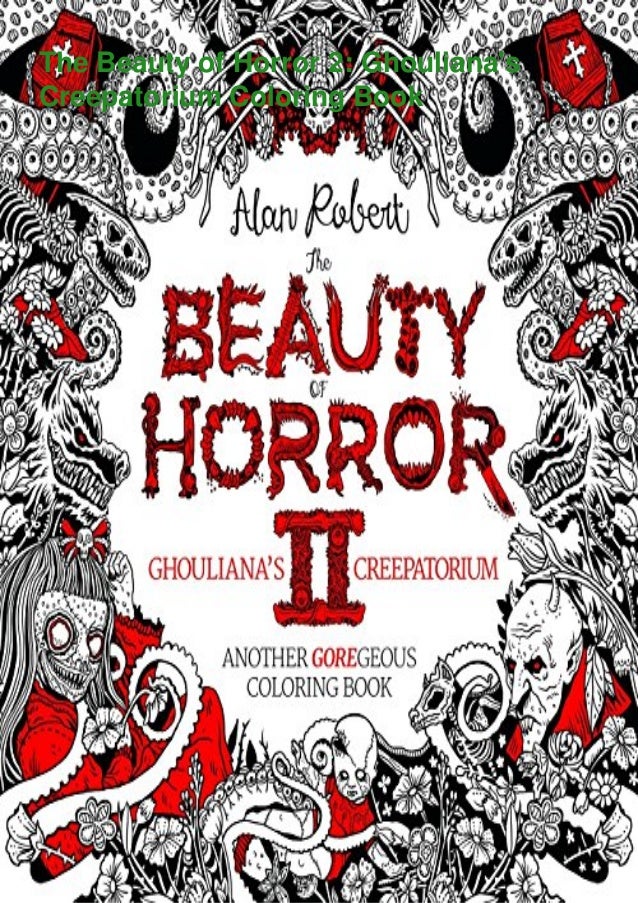 Download Pdf The Beauty Of Horror 2 Ghouliana S Creepatorium Coloring Book