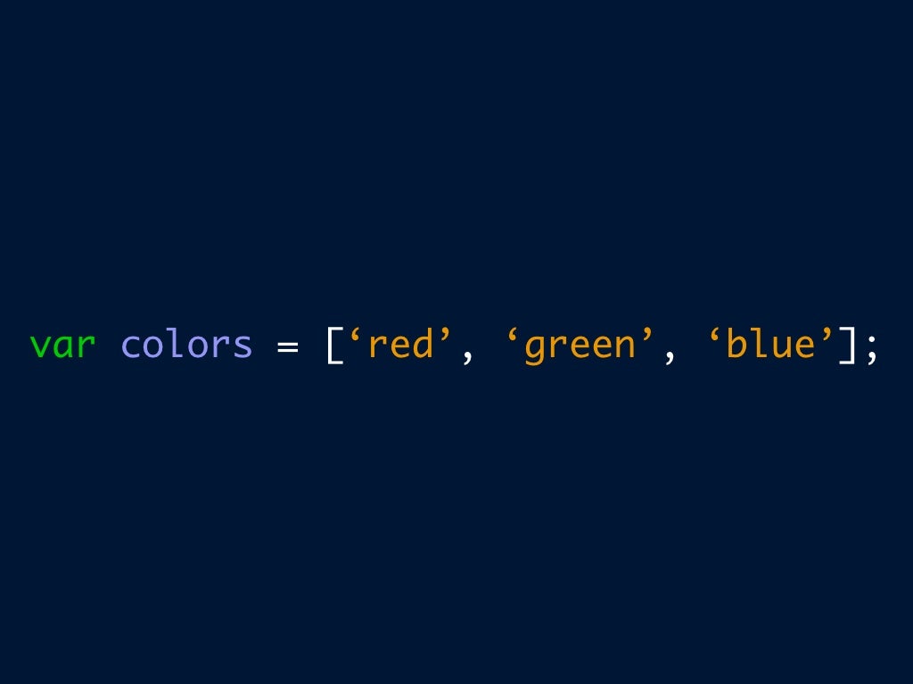 var colors = [‘red’, ‘green’,