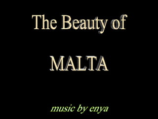 The Beauty of  MALTA music by enya 