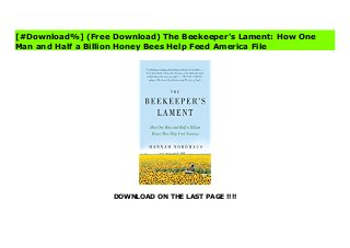 DOWNLOAD ON THE LAST PAGE !!!!
[#Download%] (Free Download) The Beekeeper's Lament: How One Man and Half a Billion Honey Bees Help Feed America Online The honey bee is a willing conscript, a working wonder, an unseen and crucial link in America's agricultural industry. But never before has its survival been so unclear and the future of our food supply so acutely challenged.Enter beekeeper John Miller, who trucks his hives around the country, bringing millions of bees to farmers otherwise bereft of natural pollinators. Even as the mysterious and deadly epidemic known as Colony Collapse Disorder devastates bee populations across the globe, Miller forges ahead with the determination and wry humor of a true homespun hero. The Beekeeper's Lament tells his story and that of his bees, making for a complex, moving, and unforgettable portrait of man in the new natural world.
[#Download%] (Free Download) The Beekeeper's Lament: How One
Man and Half a Billion Honey Bees Help Feed America File
 