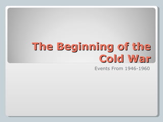 The Beginning of the Cold War Events From 1946-1960 