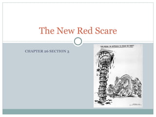CHAPTER 26 SECTION 3 The New Red Scare 
