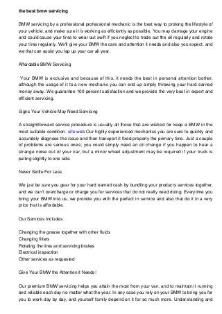 the best bmw servicing
BMW servicing by a professional professional mechanic is the best way to prolong the lifestyle of
y...