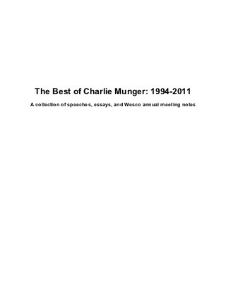 The Best of Charlie Munger: 1994-2011
A collection of speeches, essays, and Wesco annual meeting notes
 