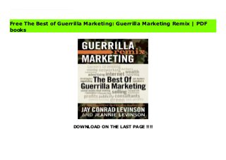 DOWNLOAD ON THE LAST PAGE !!!!
Reconnecting with such authors as Seth Godin from Guerrilla Marketing Handbook, The Father of Guerrilla Marketing, Jay Conrad Levinson, and co-author Jeannie Levinson, present fans and new guerrillas with the first book to deliver the best of Guerrilla Marketing—a combination of the latest secrets, strategies, tactics, and tools from more than 25 top selling Guerrilla Marketing books. Learn how to reshape your approach to branding, advertising, social media, networking and more—ultimately, making more money, while spending less. Visit The Best of Guerrilla Marketing: Guerrilla Marketing Remix Best
Free The Best of Guerrilla Marketing: Guerrilla Marketing Remix | PDF
books
 