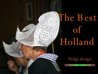 The Best of Holland Helga design  