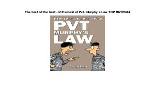 The best of the best, of the best of Pvt. Murphy s Law TOP RATED#4
More of Mark Baker s award winning Pvt. Murphy Army cartoons. Over 139 full color cartoon illustrations.
 