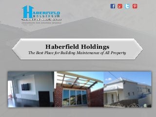 Haberfield Holdings
The Best Place for Building Maintenance of All Property
 
