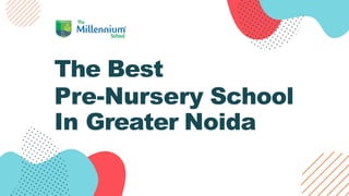 The Best
Pre-Nursery School
In Greater Noida
 