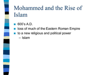 Mohammed and the Rise of Islam ,[object Object],[object Object],[object Object],[object Object]
