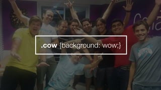 .cow {background: wow;}
 