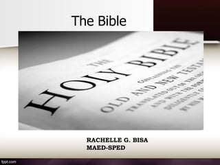 The Bible
RACHELLE G. BISA
MAED-SPED
 
