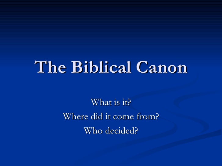 The Biblical Canon The Biblical Canon