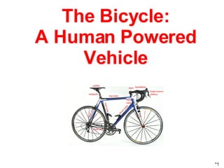 The Bicycle: A Human Powered Vehicle *1 