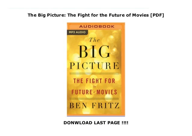 The Big Picture The Fight For The Future Of Movies DOWNLOAD 