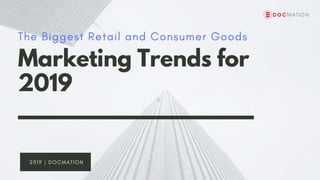 The Biggest Retail and Consumer Goods Marketing Trends for 2019