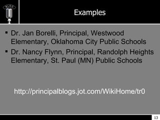 Examples <ul><li>Dr. Jan Borelli, Principal, Westwood Elementary, Oklahoma City Public Schools </li></ul><ul><li>Dr. Nancy...