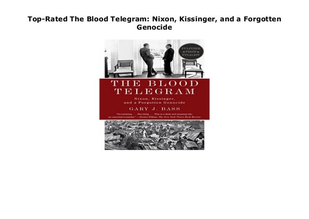 Top Rated The Blood Telegram Nixon Kissinger And A Forgotten Genoc
