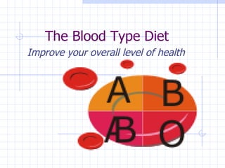 The Blood Type Diet Improve your overall level of health 