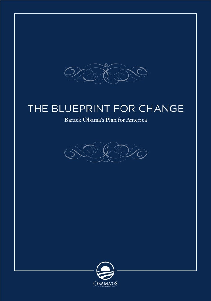 THE BLUEPRINT FOR CHANGE
         Barack Obama’s Plan for America




1
 