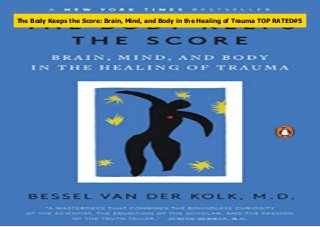 The Body Keeps the Score: Brain, Mind, and Body in the Healing of Trauma TOP RATED#5
 