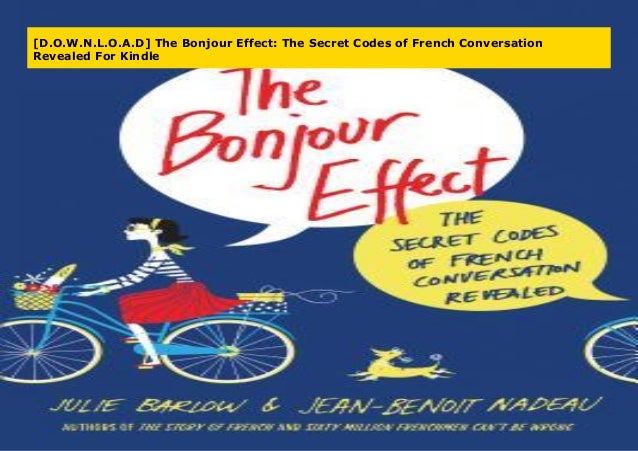 D O W N L O A D The Bonjour Effect The Secret Codes Of French Conv
