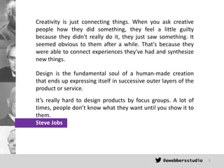 Creativity is just connecting things. When you ask creative
people how they did something, they feel a little guilty
becau...