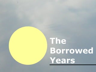 The Borrowed Years 
