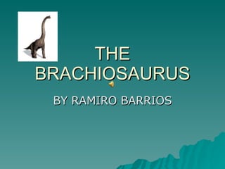 THE BRACHIOSAURUS BY RAMIRO BARRIOS 