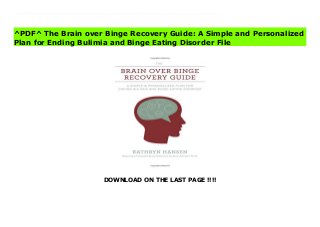 DOWNLOAD ON THE LAST PAGE !!!!
^PDF^ The Brain over Binge Recovery Guide: A Simple and Personalized Plan for Ending Bulimia and Binge Eating Disorder Online This book is a much-requested follow-up to Brain over Binge (2011), in which the author shared how she used a basic understanding of neuroscientific principles to overcome bulimia. In this sequel and companion volume, with the help of fellow specialists and authors Amy Johnson, Ph.D., Katherine Thomson, Ph.D., and others, Kathryn Hansen lays out those same principles-and many more-in a self-help format that encourages and enables binge eaters to recover efficiently and effectively. Although recovery is not the same for everyone, this book posits that there are only two essential goals that must be met to end bulimia and binge eating disorder: (1) learning to dismiss urges to binge and (2) learning to eat adequately. As you work toward these goals with a streamlined focus, you will discover your own strength, develop your own insights, and put into practice ideas and behaviors that work uniquely and authentically for you. The Brain over Binge Recovery Guide is comprehensive in its length and scope, but utterly simple in its approach: You will read and use only what you need-continuing on in the book if you feel you need more information and guidance putting it down and moving on with your life when you feel you're ready-so that you can start living binge-free as quickly and easily as possible.
^PDF^ The Brain over Binge Recovery Guide: A Simple and Personalized
Plan for Ending Bulimia and Binge Eating Disorder File
 