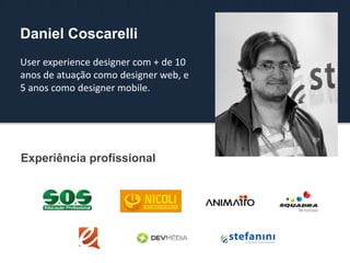 User experience designer com + de 10
anos de atuação como designer web, e
5 anos como designer mobile.
Experiência profiss...