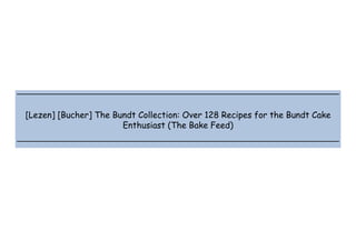  
 
 
 
[Lezen] [Bucher] The Bundt Collection: Over 128 Recipes for the Bundt Cake
Enthusiast (The Bake Feed)
 