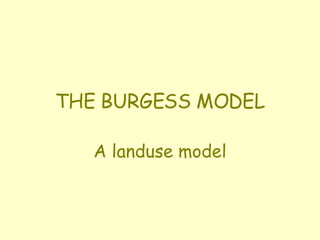 THE BURGESS MODEL A landuse model 