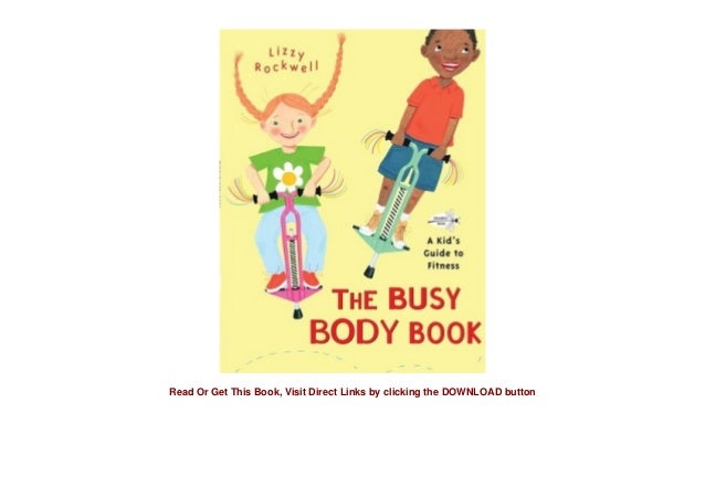 R E A D The Busy Body Book A Kid S Guide To Fitness For Kindle