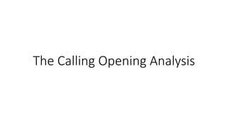 The Calling Opening Analysis
 