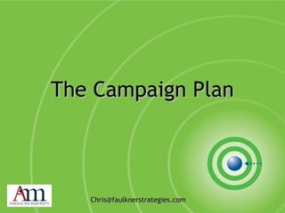 The Campaign Plan [email_address] 