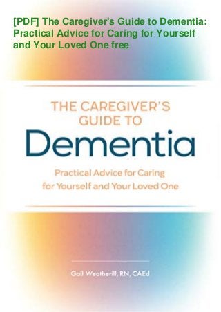 [PDF] The Caregiver's Guide to Dementia:
Practical Advice for Caring for Yourself
and Your Loved One free
 