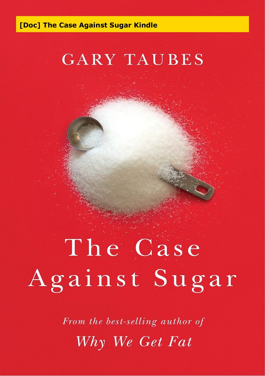 the case against sugar the case against sugar
