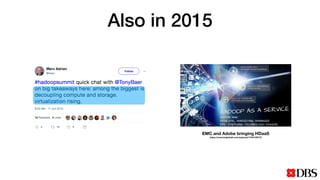 Also in 2015
EMC and Adobe bringing HDaaS
https://www.brighttalk.com/webcast/1744/156173
 