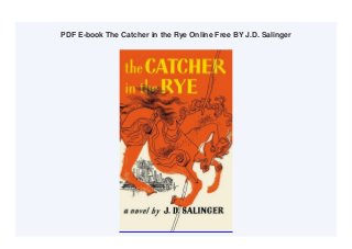 PDF E-book The Catcher in the Rye Online Free BY J.D. Salinger
 