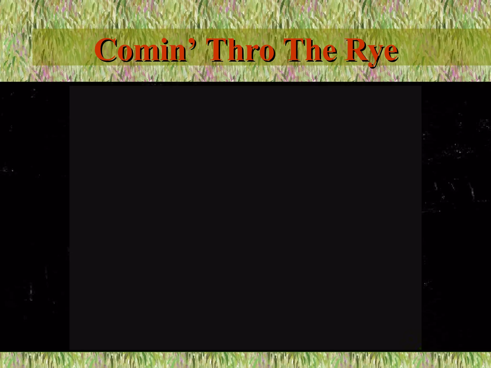 Comin’ Thro The Rye 