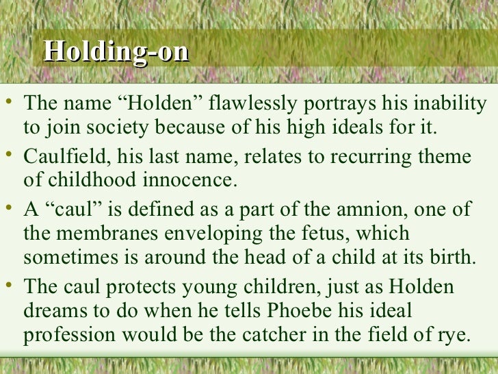 the views of holden caulfield about the world and society Resistance as madness in the catcher in the rye is a story of holden caulfield’s crises with his society the resistant individuals in foucauldian views. the views of holden caulfield about the world and society Resistance as madness in the catcher in the rye is a story of holden caulfield’s crises with his society the resistant individuals in foucauldian views.