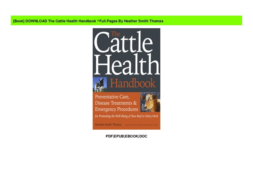 DOWNLOAD The Cattle Health Handbook ^Full.Pages By Heather Smith Thomas