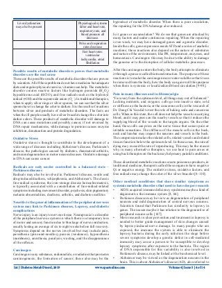 Int J Diabetes Metab Disord, 2019
Liver dysfunction
may also be present
Physiological systems
falter and heart rate,
respiratory rate, and
blood pressure all
decrease.
Pulse and respiration
rates decrease
Fast heart rates:
ventricular
tachycardia, atrial
fibrillation
Possible results of metabolic disorders proves that metabolic
disorders are the real cause
These are the possible results of metabolic disorders that are proven
by scientists.All of these problems do not have medicine but adequate
diets and regular physical exercise, vitamins can help. The metabolic
disorder creates reactive factors like hydrogen peroxide (H2
O2
)
hypochlorous acid (HClO), and free radicals such as the hydroxyl
radical (•OH) and the superoxide anion (O2
−
). In traditional therapies,
when to apply silver rings or silver spoons, we can see that the silver
spoons have to change the color to darken. It is the results of reactions
between silver and products of metabolic disorders. The facts are
when the ill people usually have silver bracelet change the color into
darker colors. These products of metabolic disorder will damage to
DNA can cause mutations and possibly cancer, if not reversed by
DNA repair mechanisms, while damage to proteins causes enzyme
inhibition, denaturation and protein degradation.
Oxidative Stress
Oxidative stress is thought to contribute to the development of a
wide range of diseases including Alzheimer's disease, Parkinson's
disease, the pathologies caused by diabetes, rheumatoid arthritis,
and neurodegeneration in motor neuron diseases. Oxidative damage
in DNA can cause cancer.
Radicals are only under controlled in a balanced state –
Parkinson diseases
Radicals may also be involved in Parkinson's disease, senile and
drug-induced deafness, schizophrenia, andAlzheimer's. The classic
free-radical syndrome, the iron-storage disease hemochromatosis,
is typically associated with a constellation of free-radical-related
symptoms including movement disorder, psychosis, skin pigmentary
melanin abnormalities, deafness, arthritis, and diabetes mellitus
Neuritis is the general inflammation of the peripheral nervous
system may link to Parkinson diseases, Leprosy, and diabetic
complications
Nerve injury is an injury to nervous tissue. Neurapraxia is a disorder
of the peripheral nervous system in which there is a temporary loss
of motor and sensory function due to blockage of nerve conduction,
usually lasting an average of six to eight weeks before full recovery.
Symptoms depend on the nerves involved but may include pain,
paresthesia (pins-and-needles), paresis (weakness), hypoesthesia
(numbness), anesthesia, paralysis, wasting, and the disappearance
of the reflexes.
Carcinogen
Carcinogen is any substance, radionuclide, or radiation that promotes
carcinogenesis, the formation of cancer; these also may be the
byproduct of metabolic disorder. When there is poor circulation,
the repairing for the DNA damage also reduced.
Is it genes or accumulation? We do see that genes are attacked by
many factors and under continuous repairing. When the repairing
is too weak, we may have damaged genes and a genetic disorder.
Inside the cells, gene expression needsATP and a series of anabolic
reactions; these reactions also depend on the nature of substrates
and nature of the environment, like PH, temperature, enzymes, and
homeostasis. Carcinogen: this may be due to the ability to damage
the genome or to the disruption of cellular metabolic processes.
After the carcinogen enters the body, the body attempts to eliminate
it through a process called biotransformation. The purpose of these
reactions is to make the carcinogen more water-soluble so that it can
be removed from the body, how the body can gain well this purpose
when there is systemic or localizedized blood circulation [9-98].
Pain in many illnesses and in fibromyalgia
“Far away from the optimum level, all things may out of balanced.”
Lacking nutrients, and oxygens: cells go into inactive state, cold
or stiffness as the bacteria or the cancerous cells in the research of
Dr. Dang Chi Van did to test the role of baking soda and cancerous
cells. When in this state, the cell does not help the vessels in carrying
blood, and it may press on the nearby vessels so that it reduces the
supplying blood of the vessels to the targets organs. On the other
hand, these cells can press on the nerve tissue that causes pain or
irritable sensations. The stiffness of the muscle cells in the back,
neck and lumbar may impact the neurons and vessels in the back.
The compression makes the related cells, related vessels and related
tissues function below the optimum level. In these areas, the rate of
dying may exceed the rate of reproducing. This may be the reason
why in many alternative therapies, we use heat to pain areas or
using back therapies on the back may help many painful conditions.
These disordered metabolic reactions create poisonous products, in
traditional medicine, therapists called these organs to have negative
Qi or negative energy. The oxidative stress, oxidative factors, and
free radicals may change the color of the silver bracelet [8-110].
Other medical conditions that share similar symptoms as
systemic metabolic disorders that need to have deeper research
•	 AIDS: acquired immune deficiency syndrome maybe a kind of
degenerative the immune system [4, 66].
•	 Parkinson disease may be view as degeneration of peripheral
neurons and mild degeneration of central nervous neurons.
Scientists found that Parkinson has similarity to leprosy in
genes. The reason maybe it has relation to the degenerative of
peripheral neuron cells [147].
•	 More research in ulcer prevention and treatment in leprosy is
needed to better guide management of skin changes caused
by leprosy-induced nerve damage. In many people who are
exposed, the immune the system is able to eliminate the
leprosy bacteria during the early infection the stage before
severe symptoms develop a genetic defect in cell-mediated
immunity may cause a person to be susceptible to develop
leprosy symptoms after exposure to the bacteria. The region
of DNA responsible for this variability is also involved in
Parkinson's disease, may be linked at the biochemical level.
•	 Alzheimer may be viewed as the degeneration neurons in the
brain. This is about Alzheimer's disease (AD), also referred to
www.opastonline.com Volume 4 | Issue 5 | 4 of 14
 