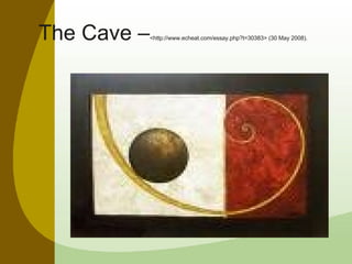 The Cave – <http://www.echeat.com/essay.php?t=30383> (30 May 2008).   