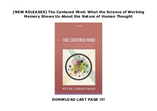 [NEW RELEASES] The Centered Mind: What the Science of Working
Memory Shows Us About the Nature of Human Thought
DONWLOAD LAST PAGE !!!!
Download here The Centered Mind: What the Science of Working Memory Shows Us About the Nature of Human Thought Read online : https://sandiegoclub54.blogspot.com/?book=0198801327 Language : English
 