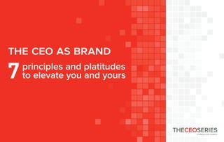 the ceo as brand
  Habit #? Headline

  principles and platitudes
  to elevate you and yours
 
