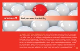 principle #1      find your one simple thing




               we believe that people subconsciously seek to distill comp...