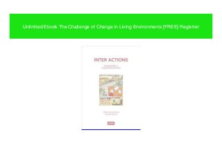 Unlimited Ebook The Challenge of Change in Living Environments [FREE] Registrer
 