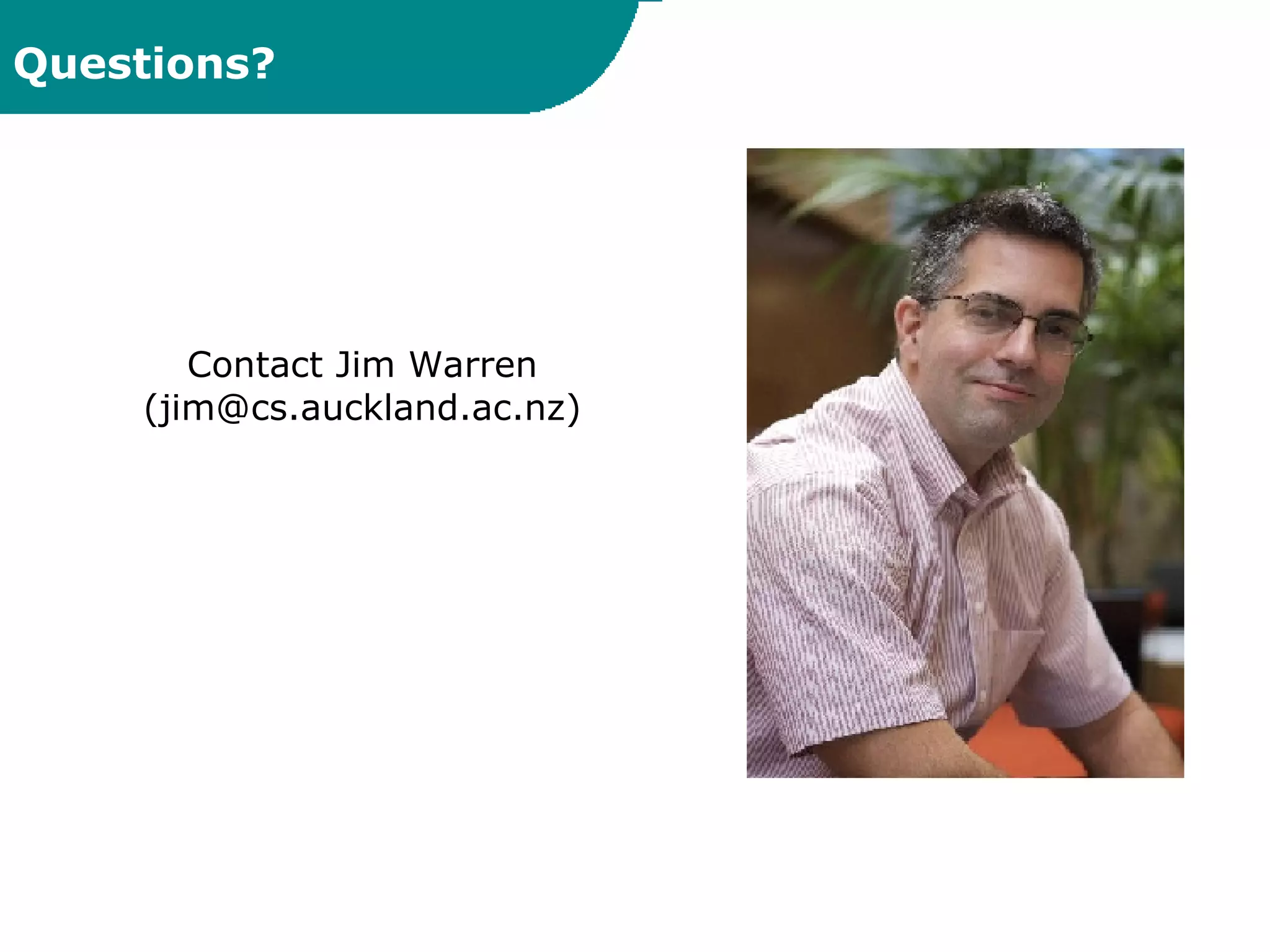 Questions? Contact Jim Warren (jim@cs.auckland.ac.nz) 